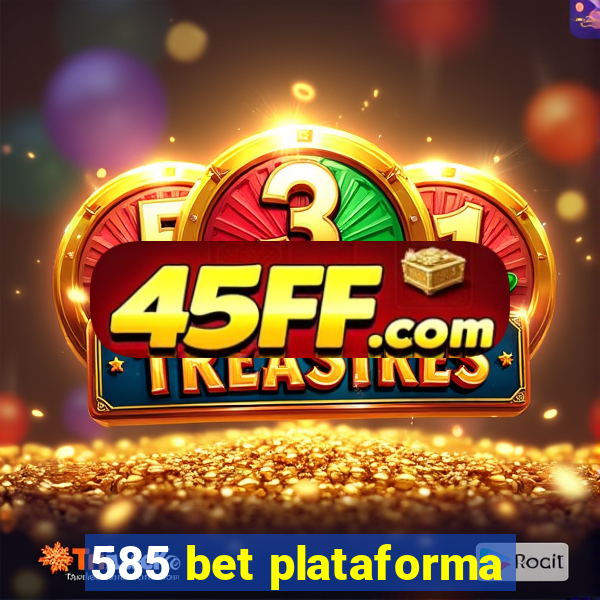 585 bet plataforma
